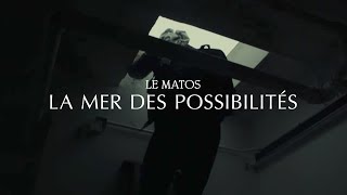 Le Matos - La Mer Des Possibilités (Official Music Video)