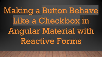 Making a Button Behave Like a Checkbox in Angular Material with Reactive Forms