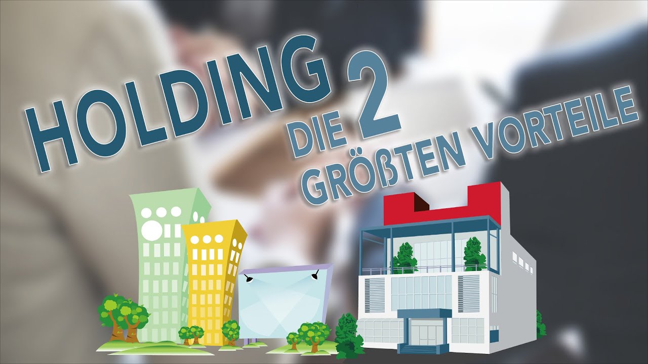 Holding - 2 besten Vorteile - meine Erfahrungen mit meiner Holding