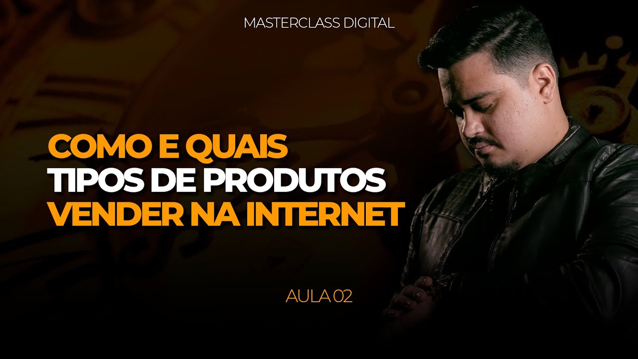 COMO E QUAIS TIPOS DE PRODUTOS VENDER NA INTERNET l aula 02 - YouTube