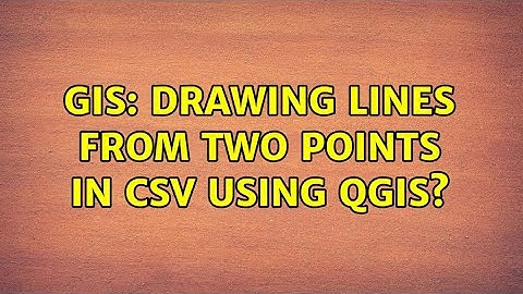 GIS: Drawing lines from two points in CSV using QGIS? (3 Solutions!!)
