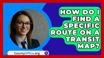 How Do I Find A Specific Route On A Transit Map? - CountyOffice.org
