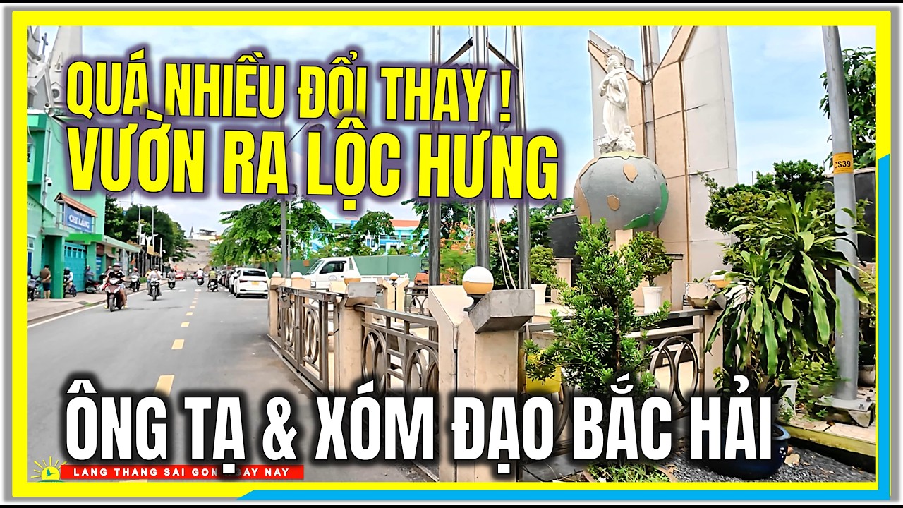 QUÁ NHIỀU ĐỔI THAY ! VƯỜN RAU LỘC HƯNG | NGÃ BA ÔNG TẠ & XÓM ĐẠO BẮC HẢI | SÀI GÒN NGÀY NAY