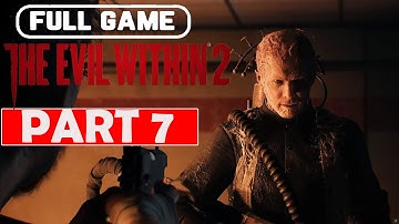 The Evil Within 2 - 2017 Full Gameplay Walkthrough Part 7 No Commentary 4k 60 Fps