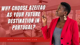 Why choose Azeitão as your future destination in portugal?