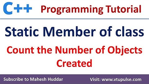 Static members of a class | C++ program to count the number of objects created by Mahesh Huddar