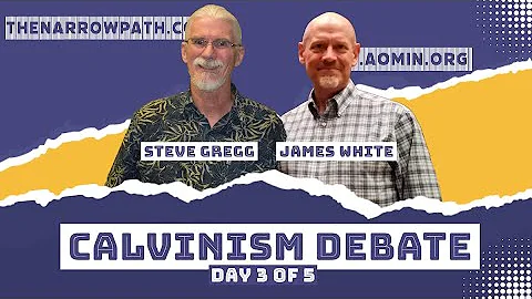 Calvinism Debate: Steve Gregg vs James White, Part 3