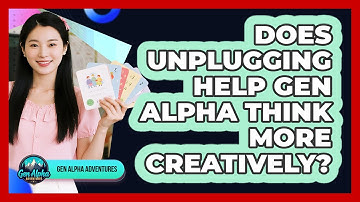 Does Unplugging Help Gen Alpha Think More Creatively?