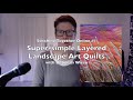 Super simple layered landscape art quilts - with Deborah Wirsu [TSIA]