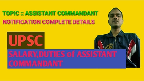 UPSC CAPF assistant commandant 2017 vacancy out || AC DUTIES,SALARY|| COMPLETE INFORMATION ABOUT AC