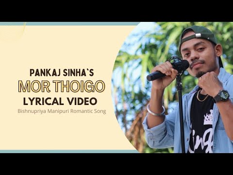 Mor thoigoLyrical  Pankaj Sinha  Studio Nainaz  Narsingh  Bishnupriya manipuri hit song