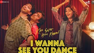 I Wanna See You Dance - Kho Gaye Hum kahan (  )  new song Resimi