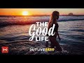 The Good Life Radio • 24/7 Live Radio | Best Relax House, Chillout, Study, Running, Gym, Happy Music