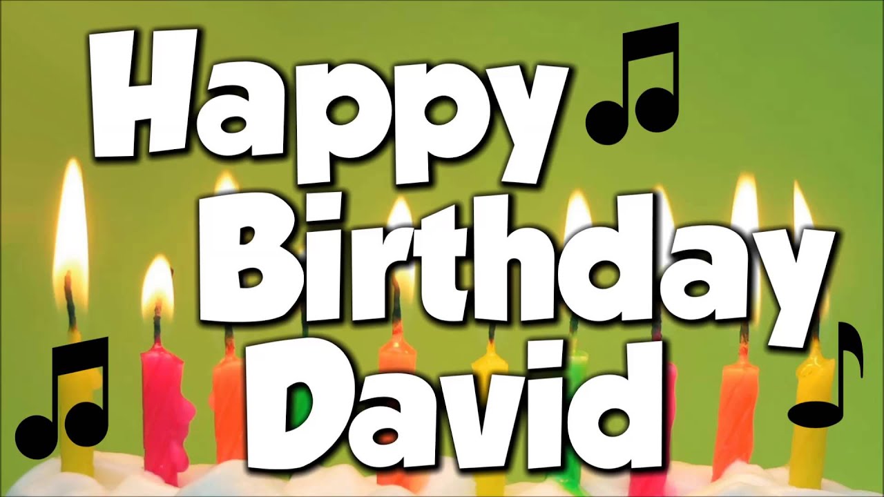 Happy Birthday David A Happy Birthday Song Youtube