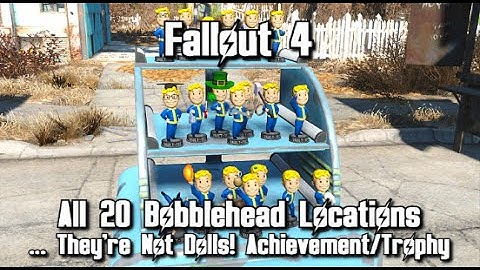 Fallout 4 - All Bobbleheads Locations Guide - "…They