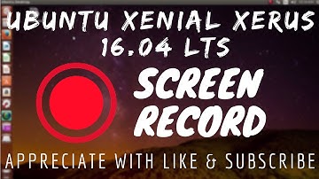UBUNTU: Screen Recorder For Ubuntu 16.04 LTS (XENIAL XERUS) #4