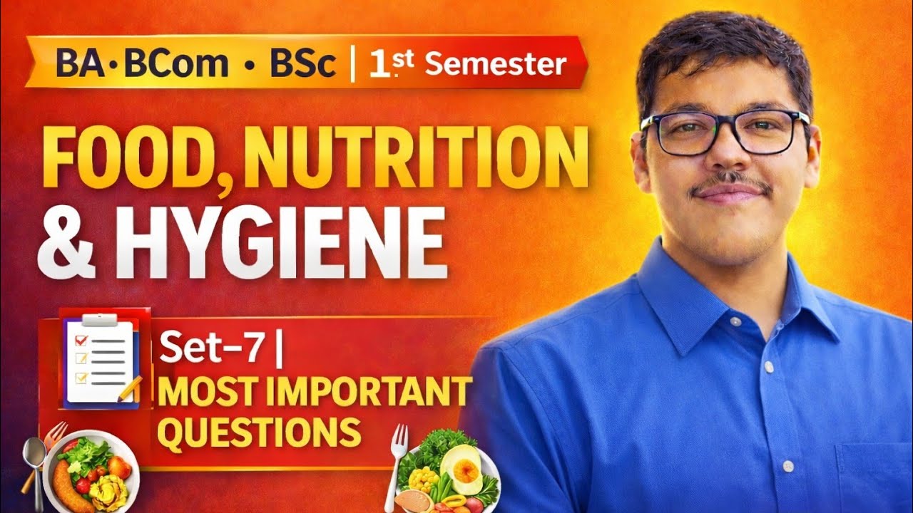 FOOD, NUTRITION & HYGIENE | BA,BCOM,BSC | 1ST SEM | SET -7 | MGKVP, HCPGC, UP COLLEGE ETC | BY CDR|