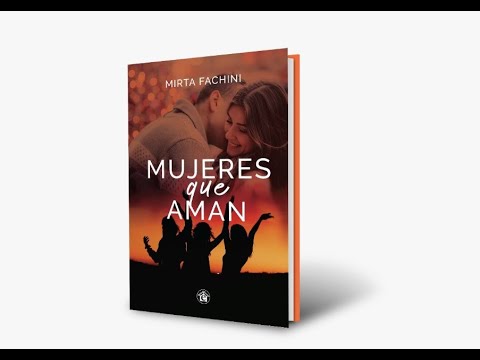 BOOK TRAILER: MUJERES QUE AMAN de Mirta Fachini. - YouTube