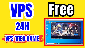 [VPS Free]  VPS Windows 10 Treo Game Giá Rẻ - Hướng Dẫn Dùng Thử VPS 24H Miễn Phí