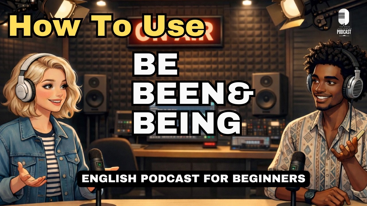 How to Use “Be, Been & Being” in English | Easy English Conversation for Beginners A1–C1