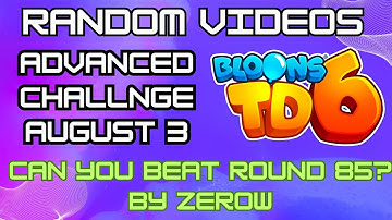 BTD6 Advanced Challenge | Can you beat round 85? | August 3, 2024