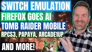 Switch Emulation Marches On, Firefox goes ALL IN on AI, Tomb Raider Mobile and more