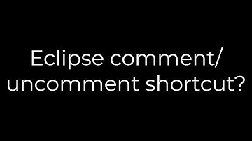 Java :Eclipse comment/uncomment shortcut?(5solution)