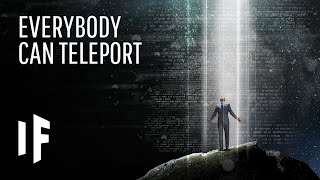 What If Teleportation Was Possible?