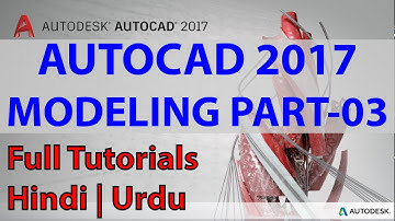 05 - 3D Modeling | Autodesk AutoCAD 2017 3D Full Advance Tutorials | Hindi | Urdu |