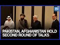 Pakistan, Afghanistan Hold Second Round of Talks in Istanbul to Tackle Cross-Border Terrorism