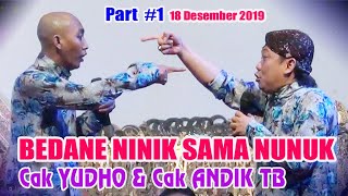 Cak YUDHO \u0026 Cak ANDIK TB - Part #1 18 Desember 2019 BEDANE NINIK SAMA NUNUK