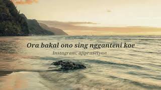 #STORYWA -  ora bakal ono sing ngganteni koe