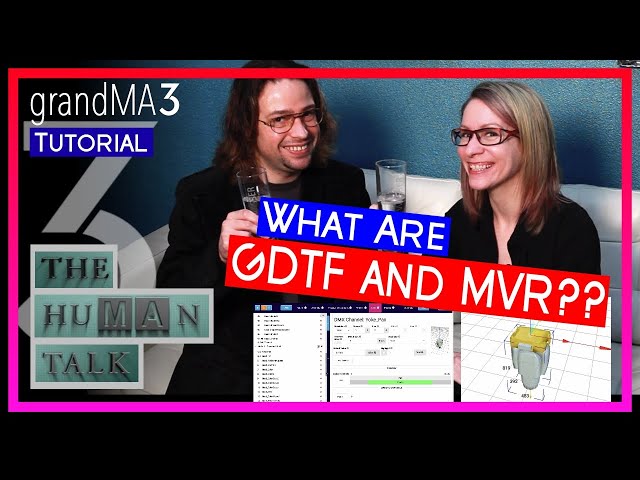 What are GDTF and MVR?? - From MA Lighting's HUMAN TALK Series class=