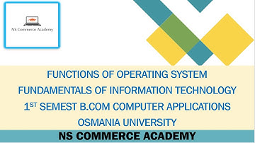 FUNCTIONS OF OS - FIT- 1ST SEMESTER - B.COM COMPUTER APPLICATIONS - 0.U