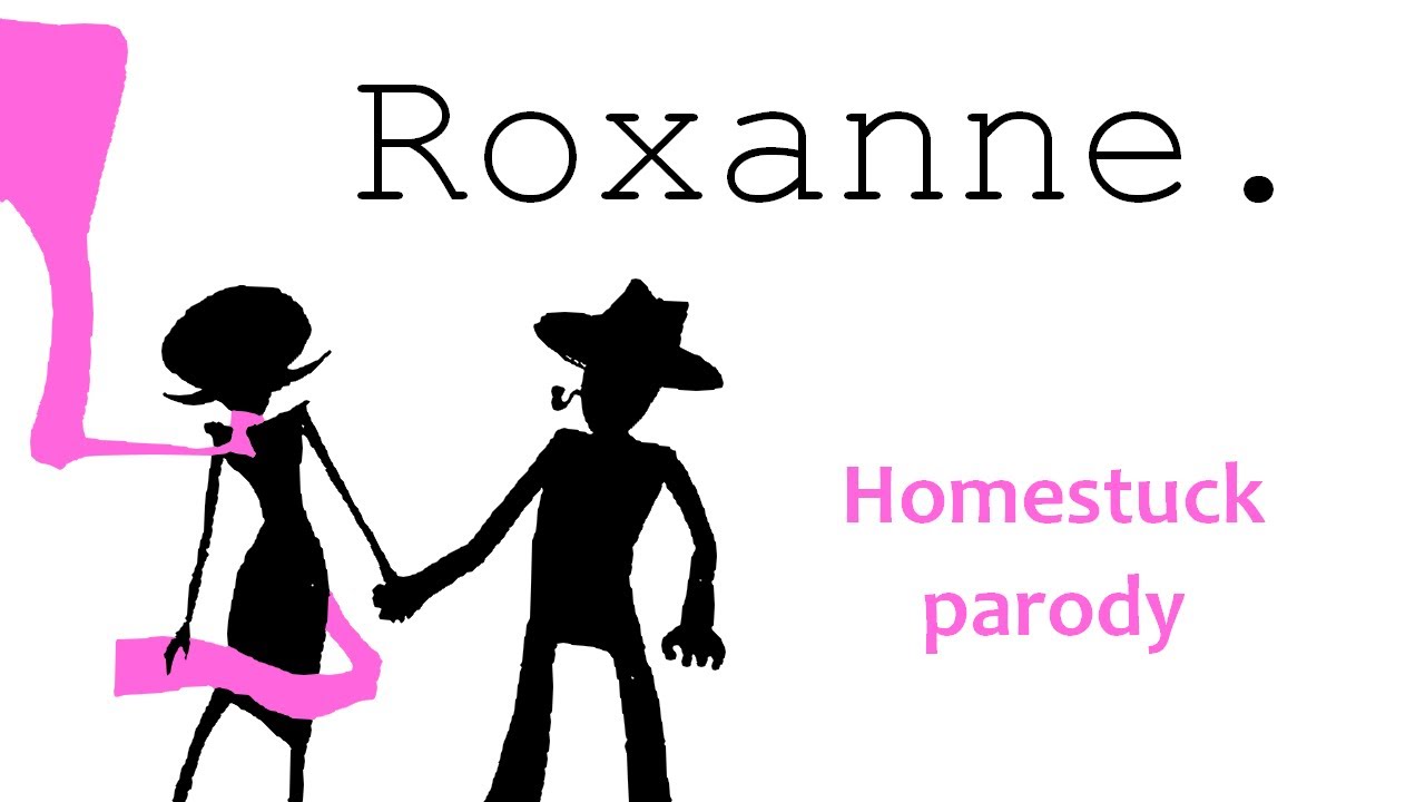 Roxanne - Homestuck Parody (Diane - Dad Feels)