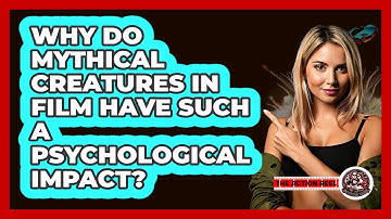 Why Do Mythical Creatures In Film Have Such A Psychological Impact? - The Action Reel