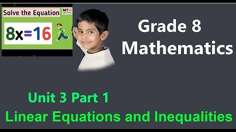 Grade 8 Mathematics Unit 3: Linear Equations and Inequalities