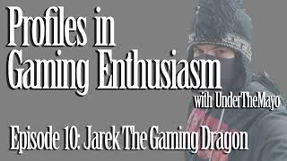 Download Lagu Jarek The Gaming Dragon - Profiles In Gaming Enthusiasm: Episode 10