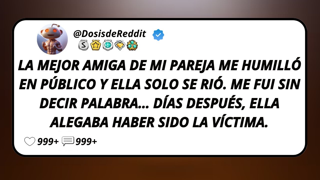 La Mejor Amiga De Mi Pareja Me Humilló En Público Y Ella Solo Se Rió. Me Fui Sin Decir Palabra…