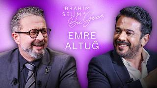 Hayatımı Altüst Ettim, Kendimi Baştan Kurdum "EMRE ALTUĞ"-İbrahim Selim ile Bu Gece 7.Sezon 20.Bölüm