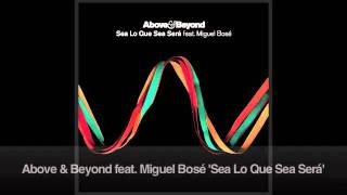 Above & Beyond feat. Miguel Bosé - Sea Lo Que Sea Será