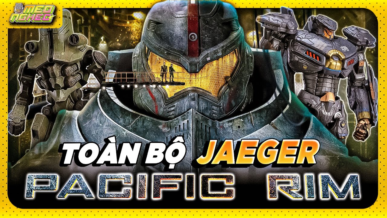 TỔNG HỢP JEAGER TRONG PACIFIC RIM - ĐẠI CHIẾN THÁI BÌNH DƯƠNG