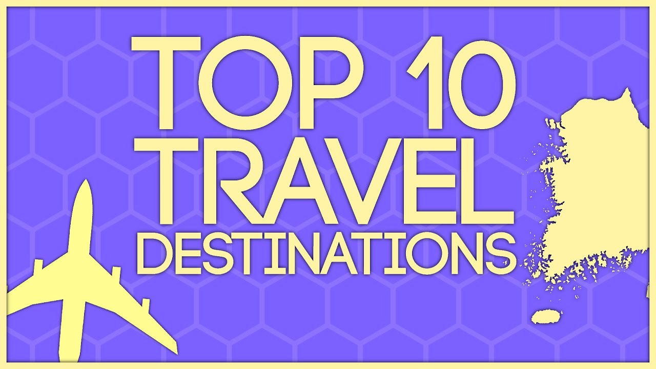 My Top 10 Travel Destinations Ranked! - YouTube