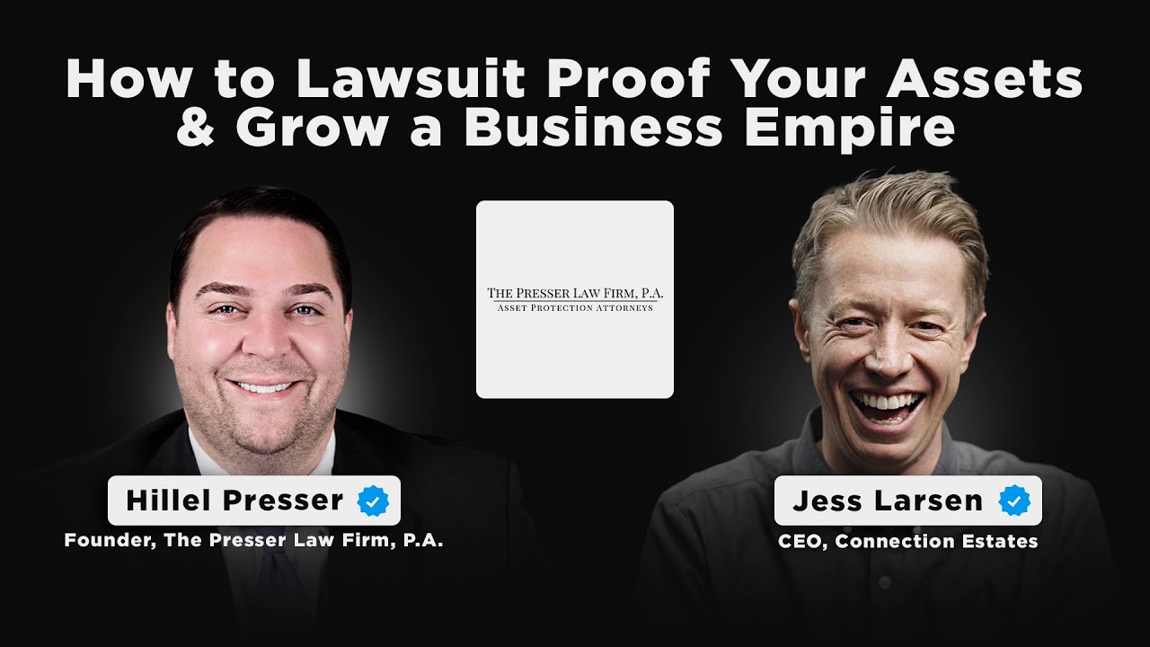 How to Lawsuit Proof your Assets & Grow a Business Empire | The Presser Law Firm, Hillel Presser
