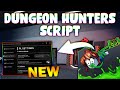 *NEW* Dungeon Hunters Script (PASTEBIN 2026) (AUTO FARM , KILL AURA , AUTO ROLL WEAPON )