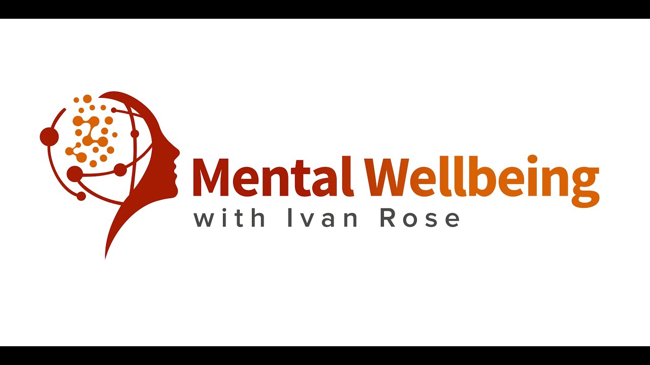 Mental Wellbeing with Ivan Rose