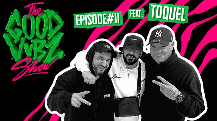 THE GOOD VYBZ SHOW #EPISODE11 Feat. TOQUEL ⚡