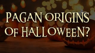Halloween is Still NOT Pagan!