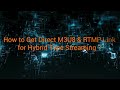 How to get direct m3u8  rtmp link for hybrid type streaming 