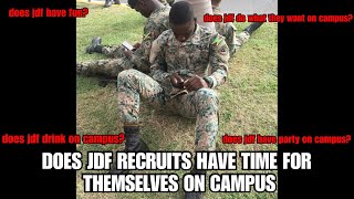 Does JDF recruits have time for themselves on campus